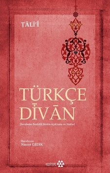 Türkçe Divan: İnceleme - Tenkitli Metin - Açıklama ve Notlar - Tali'i - Yeditepe Yayınevi Türkçe Divan: İnceleme - Tenkitli Metin - Açıklama ve Notlar - Tali'i - Yeditepe Yayınevi