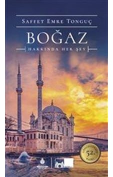 Boğaz Hakkında Her Şey - Saffet Emre Tonguç - Kültür A.Ş.