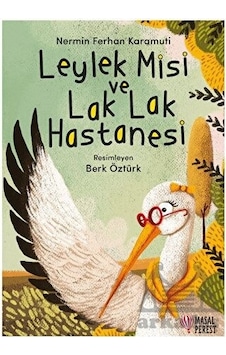 Leylek Misi ve Lak Lak Hastanesi - Nermin Ferhan Karamuti - Masalperest Leylek Misi ve Lak Lak Hastanesi - Nermin Ferhan Karamuti - Masalperest