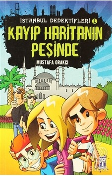 İstanbul Dedektifleri Kayıp Haritanın Peşinde/Mustafa Orakçı İstanbul Dedektifleri Kayıp Haritanın Peşinde/Mustafa Orakçı