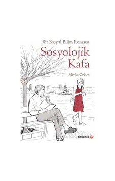Sosyolojik Kafa - Mevlüt Özben - Phoenix Sosyolojik Kafa - Mevlüt Özben - Phoenix