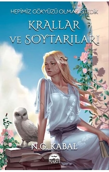Hepimiz Gökyüzü Olmak İstedik - Krallar ve Soytarıları Hava Şömiz - N.G. Kabal - Martı Yayınları