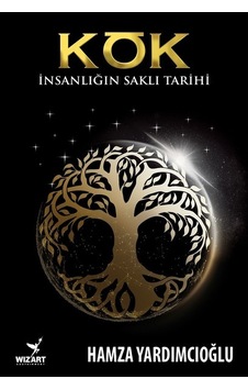 Kök-İnsanlığın Saklı Tarihi - Hamza Yardımcıoğlu - Wizart Yayınları