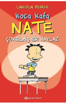 Koca Kafa Nate Çokbilmiş Bir Haylaz - Lincoln Peirce - Epsilon Yayınevi Koca Kafa Nate Çokbilmiş Bir Haylaz - Lincoln Peirce - Epsilon Yayınevi