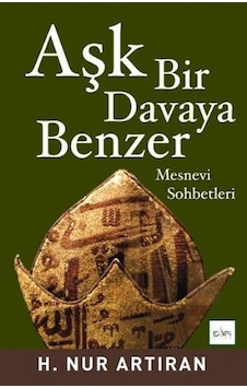 Aşk Bir Davaya Benzer - H.Nur Artıran - Sufi Kitap