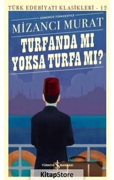 Kitapstore Turfanda Mi Yoksa Turfa Mi? (Günümüz Türkçesiyle) - Mizancı Murad Kitapstore Turfanda Mi Yoksa Turfa Mi? (Günümüz Türkçesiyle) - Mizancı Murad