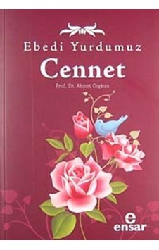 Ebedi Yurdumuz Cennet - Ahmet Coşkun - Ensar Neşriyat