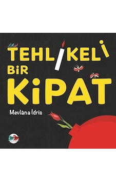 Tehlikeli Bir Kipat / Mevlana İdris