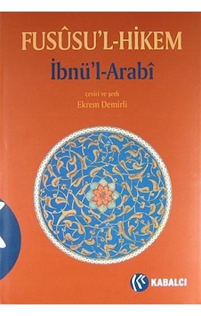 Fususu'l Hikem - Muhyiddin İbn Arabi (Ebû Bekir Muhammed b. Ali) - Kabalcı Yayınevi Fususu'l Hikem - Muhyiddin İbn Arabi (Ebû Bekir Muhammed b. Ali) - Kabalcı Yayınevi