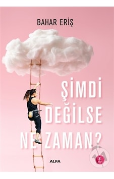 Şimdi Değilse Ne Zaman? Şimdi Değilse Ne Zaman?