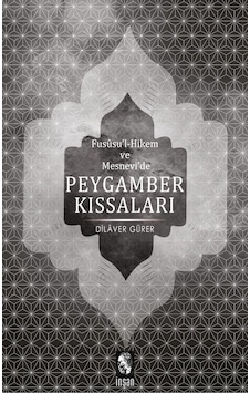 Fususu'l-Hikem ve Mesnevi'de Peygamber Kıssaları - Dilaver Gürer - İnsan Yayınları