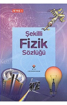 Şekilli Fizik Sözlüğü - C. Stockley - C. Oxlade - Tübitak Yayınları Şekilli Fizik Sözlüğü - C. Stockley - C. Oxlade - Tübitak Yayınları