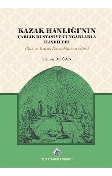 Kazak Hanlığı'nın Çarlık Rusyası ve Cungarlarla İlişkileri (Ru...