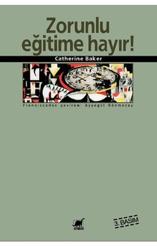 Zorunlu Eğitime Hayır - Catherine Baker- Ayrıntı Yayıncılık
