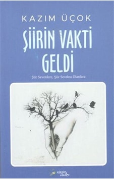 Şiirin Vakti Geldi / Kazım Üçok Şiirin Vakti Geldi / Kazım Üçok