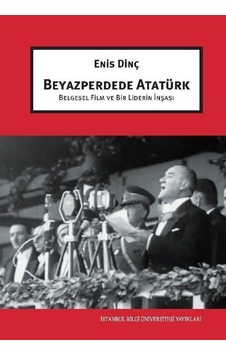 Beyazperdede Atatürk / Enis Dinç Beyazperdede Atatürk / Enis Dinç