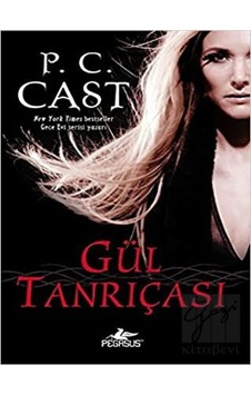 Gül Tanrıçası - Tanrıça Serisi 4.Kitap - P. C. Cast - Pegasus Gül Tanrıçası - Tanrıça Serisi 4.Kitap - P. C. Cast - Pegasus