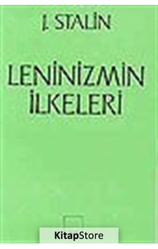 Leninizmin Ilkeleri / Josef V. Stalin Leninizmin Ilkeleri / Josef V. Stalin