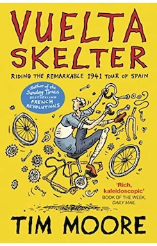 Vuelta Skelter: Riding The Remarkable 1941 Tour Of Spain Vuelta Skelter: Riding The Remarkable 1941 Tour Of Spain