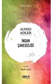 İnsan Çaresizliği - Psikoloji Serisi - Alfred Adler - Gece Kitaplığı İnsan Çaresizliği - Psikoloji Serisi - Alfred Adler - Gece Kitaplığı