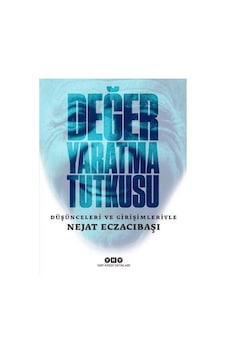 Değer Yaratma Tutkusu: Düşünceleri ve Girişimleriyle Nejat Eczacıbaşı - Nejat Eczacıbaşı - Yapı Kredi Yayınları Değer Yaratma Tutkusu: Düşünceleri ve Girişimleriyle Nejat Eczacıbaşı - Nejat Eczacıbaşı - Yapı Kredi Yayınları