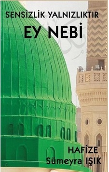 Sensizlik Yalnızlıktır Ey Nebi - Hafize Sümeyra Işık - Platanus Publishing Sensizlik Yalnızlıktır Ey Nebi - Hafize Sümeyra Işık - Platanus Publishing