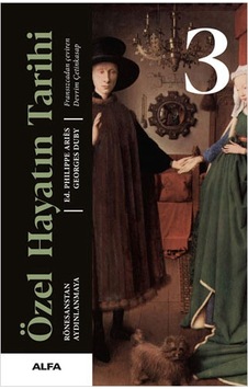 Özel Hayatın Tarihi 3 - Rönesanstan Aydınlanmaya - Philippe Aries -  Georges Duby - Alfa Yayıncılık