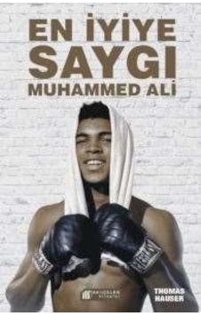 En İyiye Saygı Muhammed Ali - Thomas Hauser - Akılçelen Kitaplar En İyiye Saygı Muhammed Ali - Thomas Hauser - Akılçelen Kitaplar