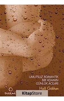 Umutsuz Romantik Bir Adamın Günlük Acıları - Halil Gökhan - Dharma Yayınları Umutsuz Romantik Bir Adamın Günlük Acıları - Halil Gökhan - Dharma Yayınları