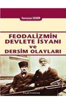 Feodalizmin Devlete İsyanı Ve Dersim Olayları-Ramazan Demir Feodalizmin Devlete İsyanı Ve Dersim Olayları-Ramazan Demir