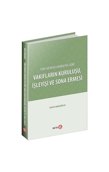 Türk Medeni Kanunu'Na Göre Vakıfların Kuruluşu.İşleyişi ve Sona E