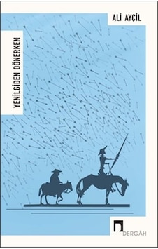 Yenilgiden Dönerken - Ali Ayçil - Dergah Yayınları Yenilgiden Dönerken - Ali Ayçil - Dergah Yayınları