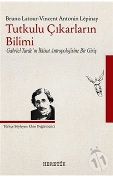 Tutkulu Çıkarların Bilimi - Vincent Antonin Lepinay -  Bruno Latour - Heretik Yayıncılık