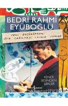Kendi Sesinden Şiirler - Bedri Rahmi Eyüboğlu - İş Bankası Kültür Kendi Sesinden Şiirler - Bedri Rahmi Eyüboğlu - İş Bankası Kültür
