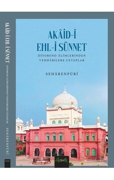 Akaid-i Ehl-i Sünnet: Diyobend Alimlerinden Vehhabilere Cevaplar - Seharenpuri - Misvak Neşriyat Yayınları Akaid-i Ehl-i Sünnet: Diyobend Alimlerinden Vehhabilere Cevaplar - Seharenpuri - Misvak Neşriyat Yayınları