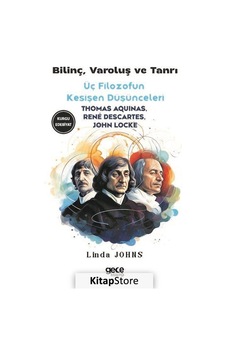 Bilinç Varoluş ve Tanrı - Üç Filozofun Kesişen Düşünceleri - John Locke - Thomas Aquinas - Gece Kitaplığı