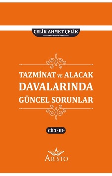 Tazminat ve Alacak Davalarında Güncel Sorunlar - III Tazminat ve Alacak Davalarında Güncel Sorunlar - III
