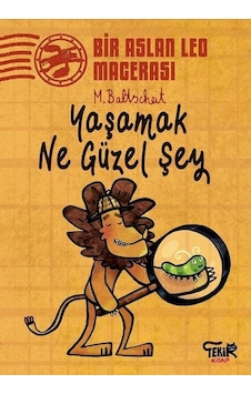 Yaşamak Ne Güzel Şey - Bir Aslan Leo Macerası - Martin Baltscheit - Tekir Kitap