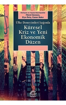 Küresel Kriz ve Yeni Ekonomik Düzen Fikret Şenses Küresel Kriz ve Yeni Ekonomik Düzen Fikret Şenses