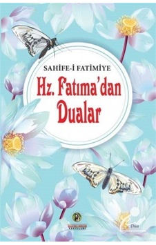 Hz. Fatımadan Dualar - Sahife-i Fatimiye- İmam Rıza Dergahı Yayınları Hz. Fatımadan Dualar - Sahife-i Fatimiye- İmam Rıza Dergahı Yayınları