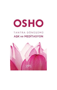 Tantra Dönüşümü Aşk ve Meditasyon - Osho - Ganj Yayınları Tantra Dönüşümü Aşk ve Meditasyon - Osho - Ganj Yayınları