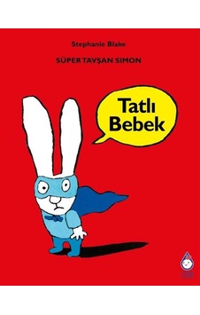 Süper Tavşan Simon / Tatlı Bebek / Stephanie Blake Süper Tavşan Simon / Tatlı Bebek / Stephanie Blake