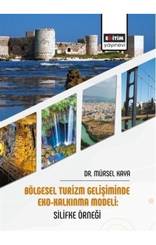Bölgesel Turizm Gelişiminde Eko-kalkınma Modeli: Silifke Örneğ... Bölgesel Turizm Gelişiminde Eko-kalkınma Modeli: Silifke Örneğ...