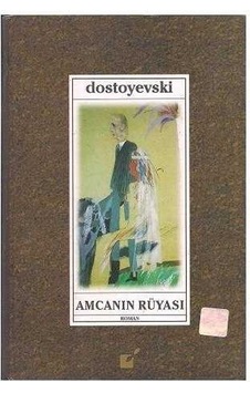 Amcanın Rüyası - Dostoyevski Amcanın Rüyası - Dostoyevski