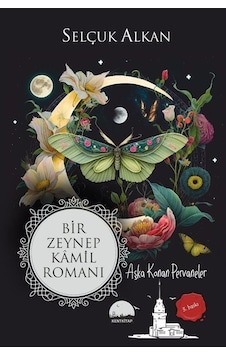 Bir Zeynep Kamil Romanı - Aşka Konan Pervaneler - Selçuk Alkan - Kent Kitap Bir Zeynep Kamil Romanı - Aşka Konan Pervaneler - Selçuk Alkan - Kent Kitap