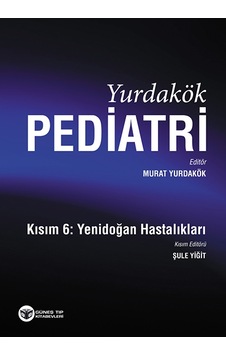 Yurdakök Pediatri Kısım 6: Yenidoğan Hastalıkları Yurdakök Pediatri Kısım 6: Yenidoğan Hastalıkları