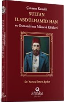 Çınarın Kemali Sultan Iı. Abdülhamid Han / Yunus Emre Aydın