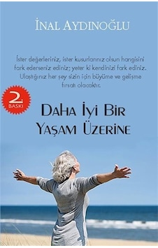 Daha İyi Bir Yaşam Üzerine - İnal Aydınoğlu - Chiviyazıları Yayınevi Daha İyi Bir Yaşam Üzerine - İnal Aydınoğlu - Chiviyazıları Yayınevi