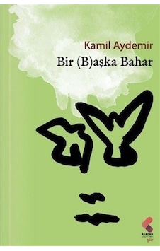 Bir Başka Bahar / Kamil Aydemir Bir Başka Bahar / Kamil Aydemir