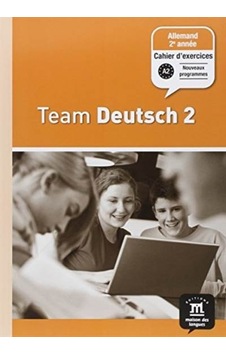 TEAM DEUTSCH 2 ; ALLEMAND ; 2E ANNÉE ; CAHIER D'ACTIVITÉS 9782356850102 TEAM DEUTSCH 2 ; ALLEMAND ; 2E ANNÉE ; CAHIER D'ACTIVITÉS 9782356850102